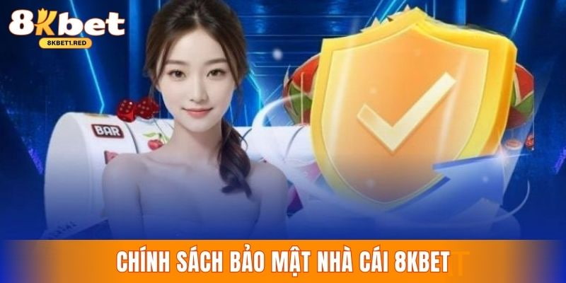 Thông tin chính sách bảo mật tại 8kbet